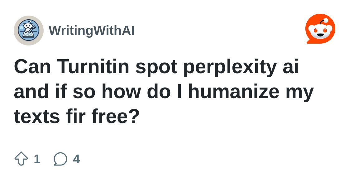 r/WritingWithAI on Reddit: Can Turnitin spot perplexity ai and if so how do I humanize my texts fir free?