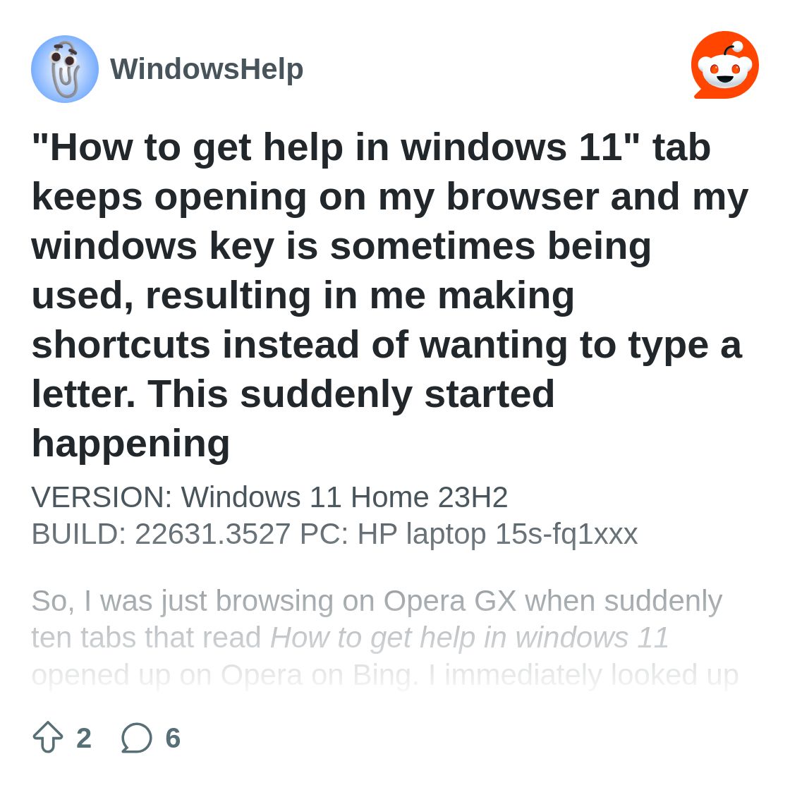 r/WindowsHelp on Reddit: "How to get help in windows 11" tab keeps opening on my browser and my windows key is sometimes being used, resulting in me making shortcuts instead of wanting to type a letter. This suddenly started happening