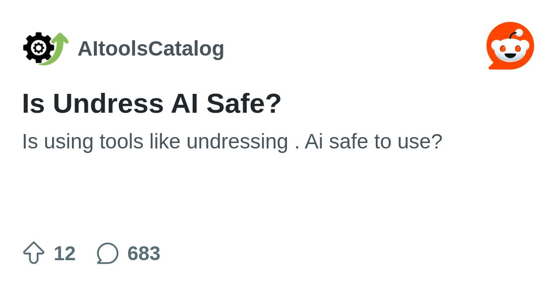 r/AItoolsCatalog on Reddit: Is Undress AI Safe?