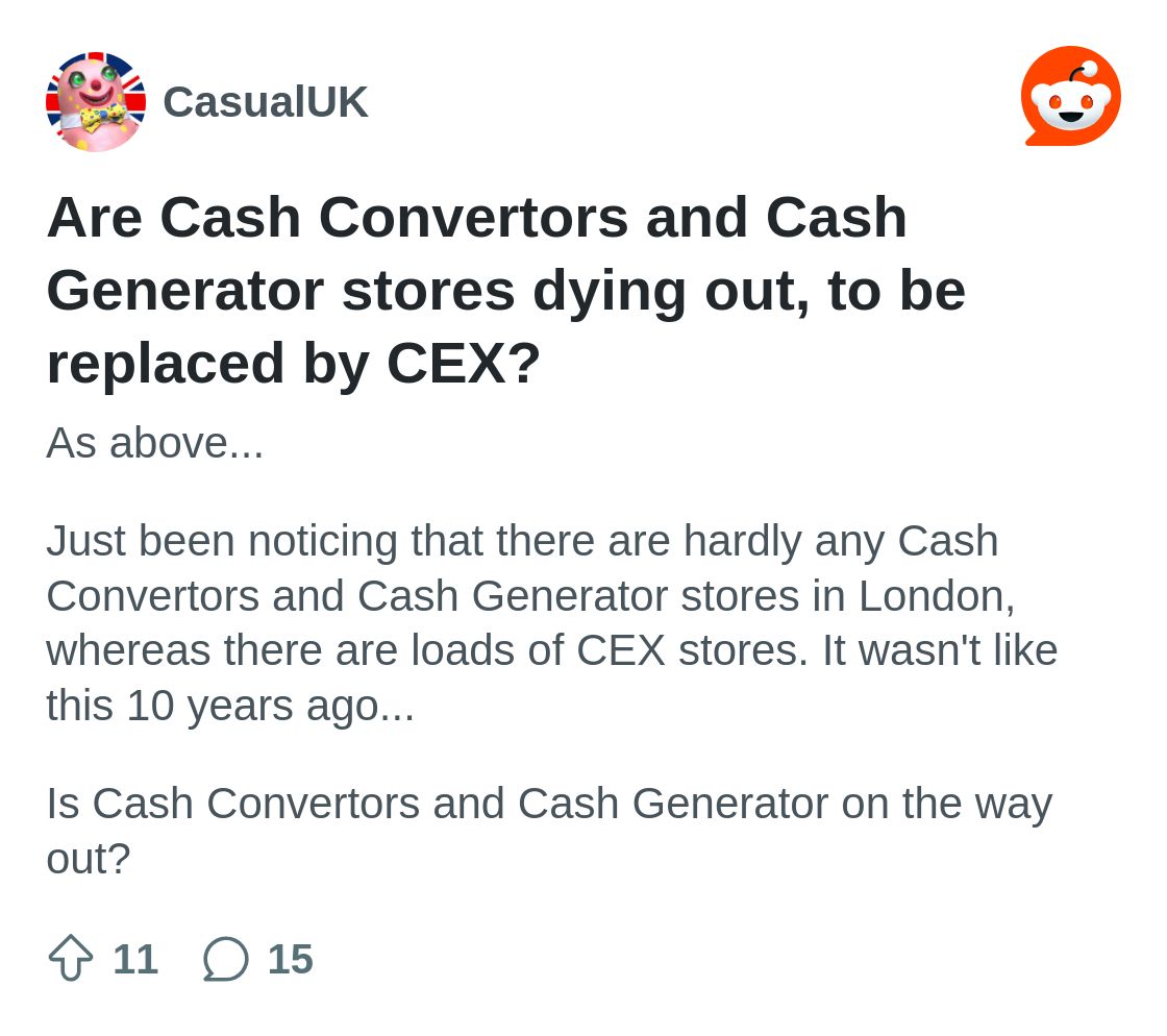 r/CasualUK on Reddit: Are Cash Convertors and Cash Generator stores dying out, to be replaced by CEX?