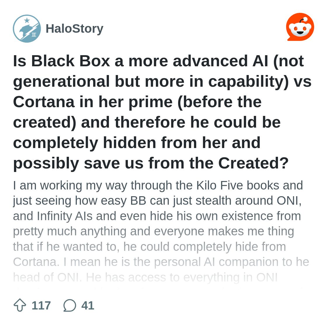 r/HaloStory on Reddit: Is Black Box a more advanced AI (not generational but more in capability) vs Cortana in her prime (before the created) and therefore he could be completely hidden from her and possibly save us from the Created?